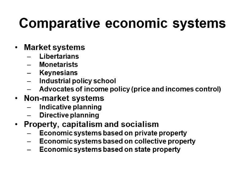 Comparative economic systems Market systems  Libertarians  Monetarists  Keynesians  Industrial policy